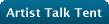 Artist Talk Tent